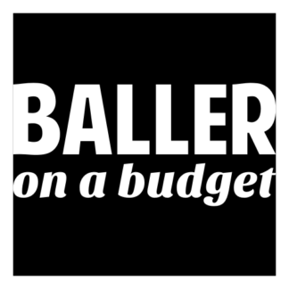 Baller On A Budget Decal (White)